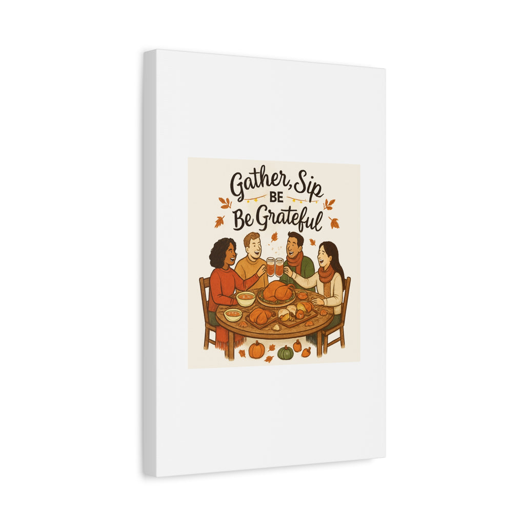 Gather, Sip, Be Grateful Canvas — Thanksgiving Wall Art