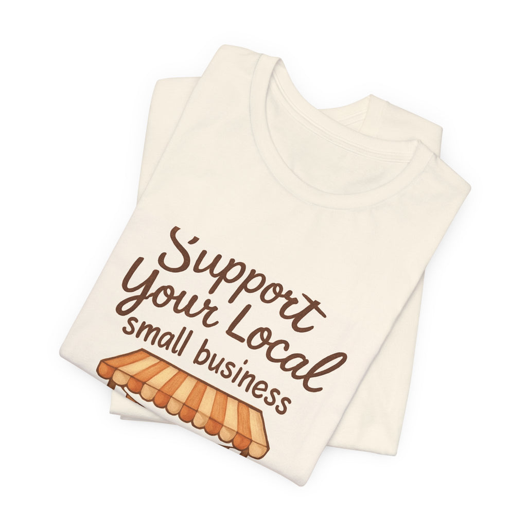 Support Your Local Small Business Tee – Farmers Market Graphic T-Shirt