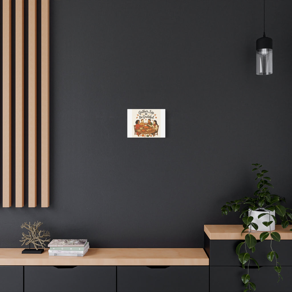 Gather, Sip, Be Grateful Canvas — Thanksgiving Wall Art