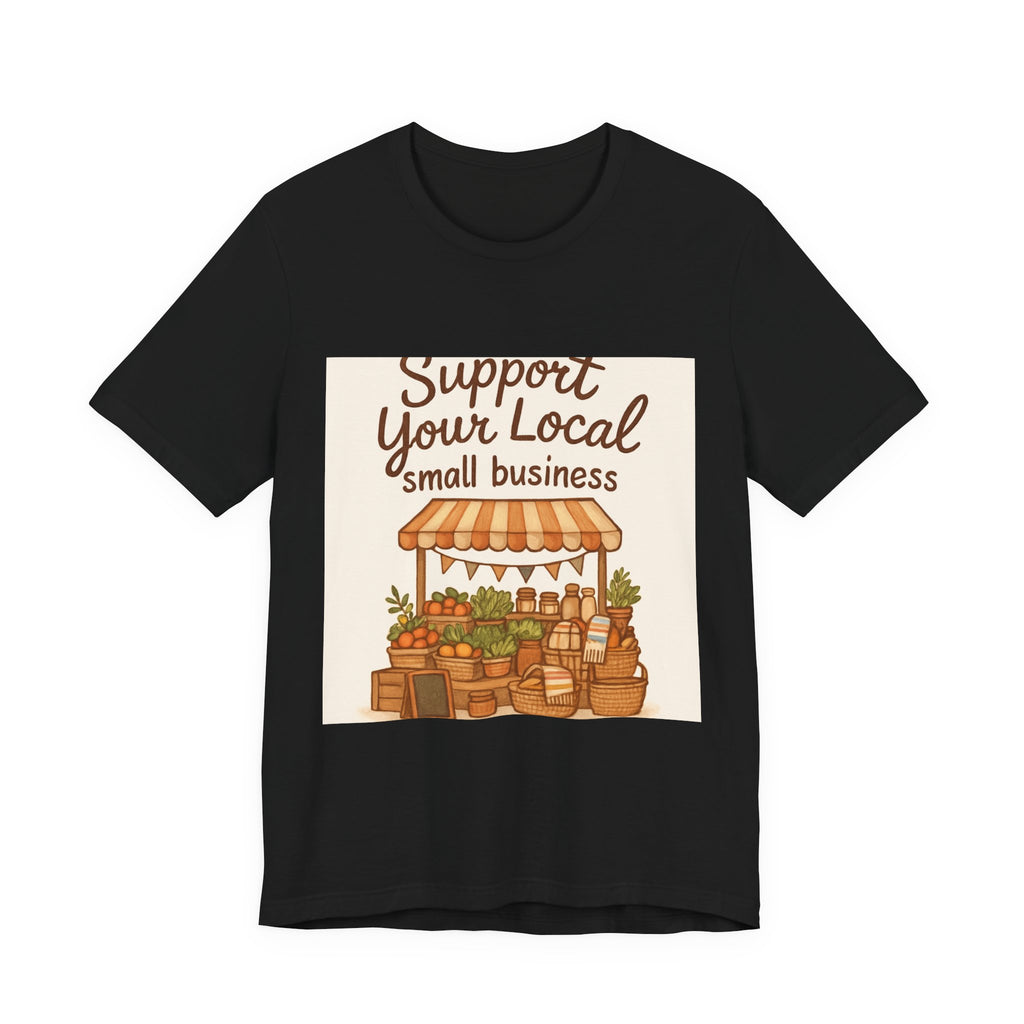 Support Your Local Small Business Tee – Farmers Market Graphic T-Shirt