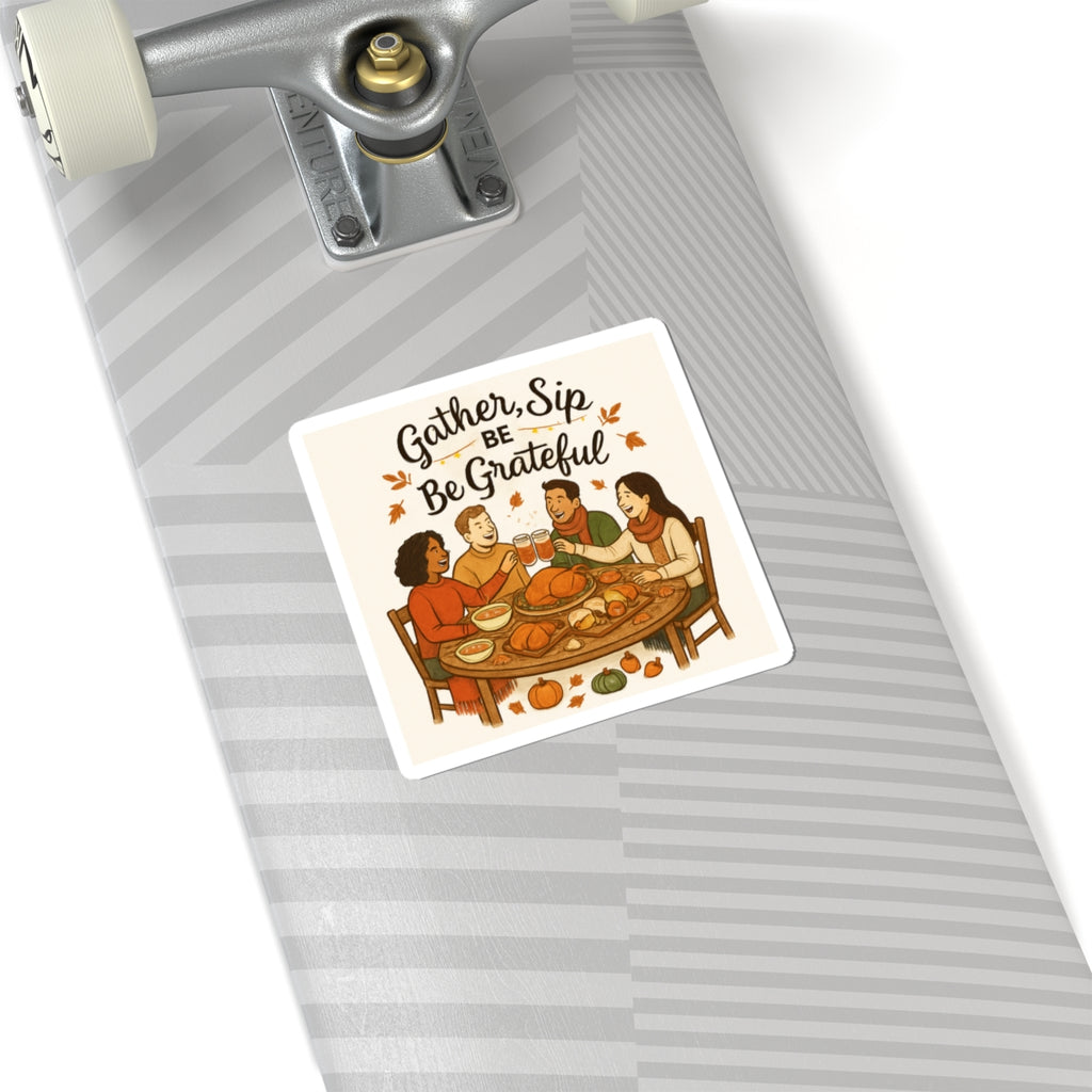 Gather, Sip & Be Grateful Thanksgiving Sticker — Fall Friendsgiving Dinner Kiss-Cut