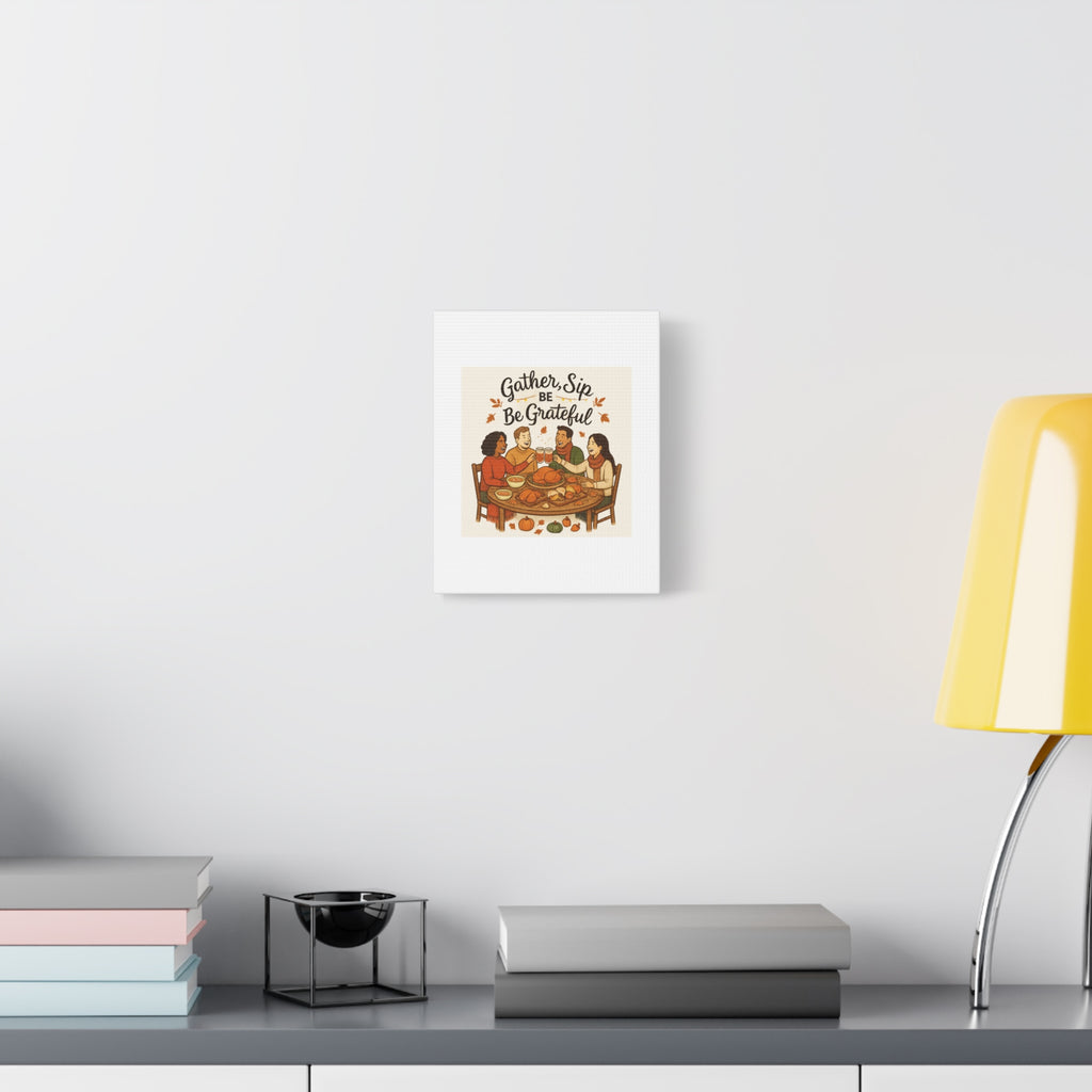 Gather, Sip, Be Grateful Canvas — Thanksgiving Wall Art