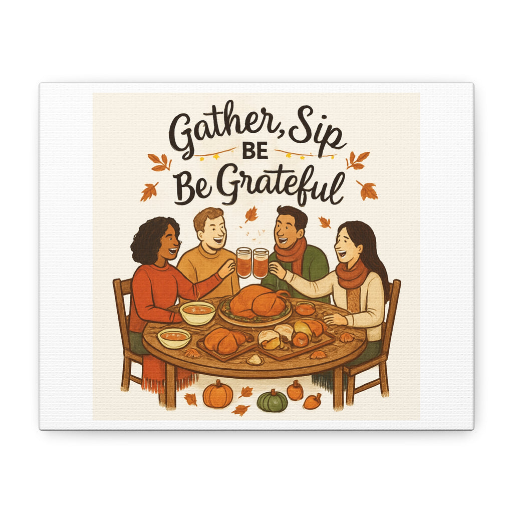 Gather, Sip, Be Grateful Canvas — Thanksgiving Wall Art