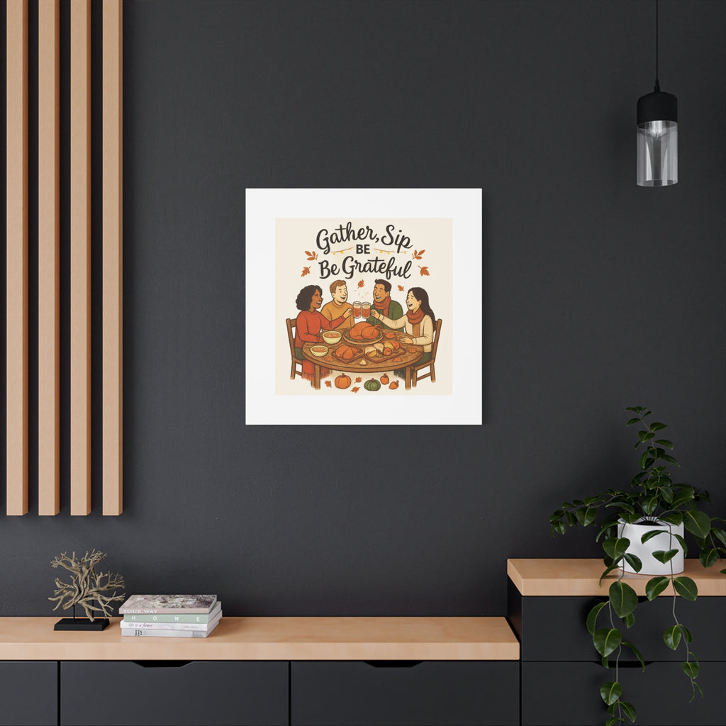Gather, Sip, Be Grateful Canvas — Thanksgiving Wall Art