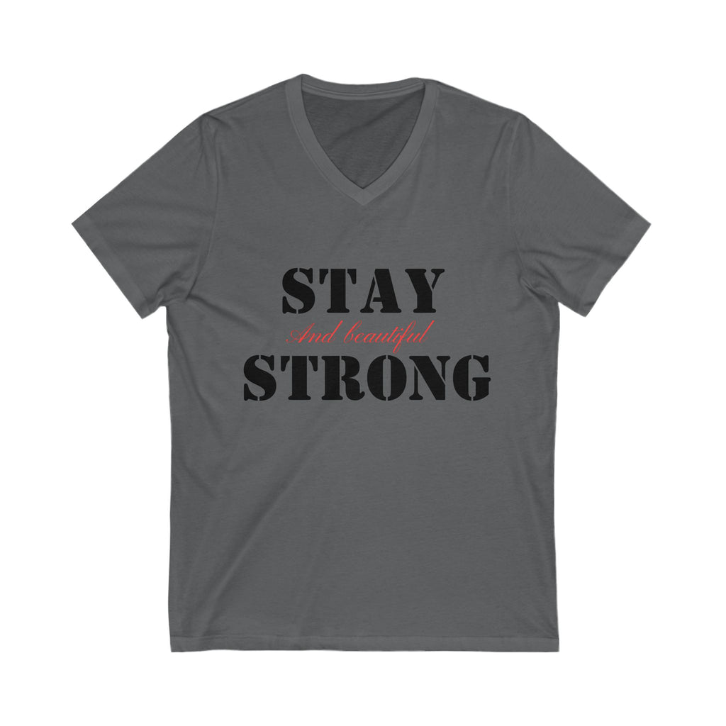 V-Neck Tee, Stay Strong and Beautiful Shirt, Unisex T-shirt, Short Sleeve Top, Inspirational Graphic Tee, Fitness Shirt