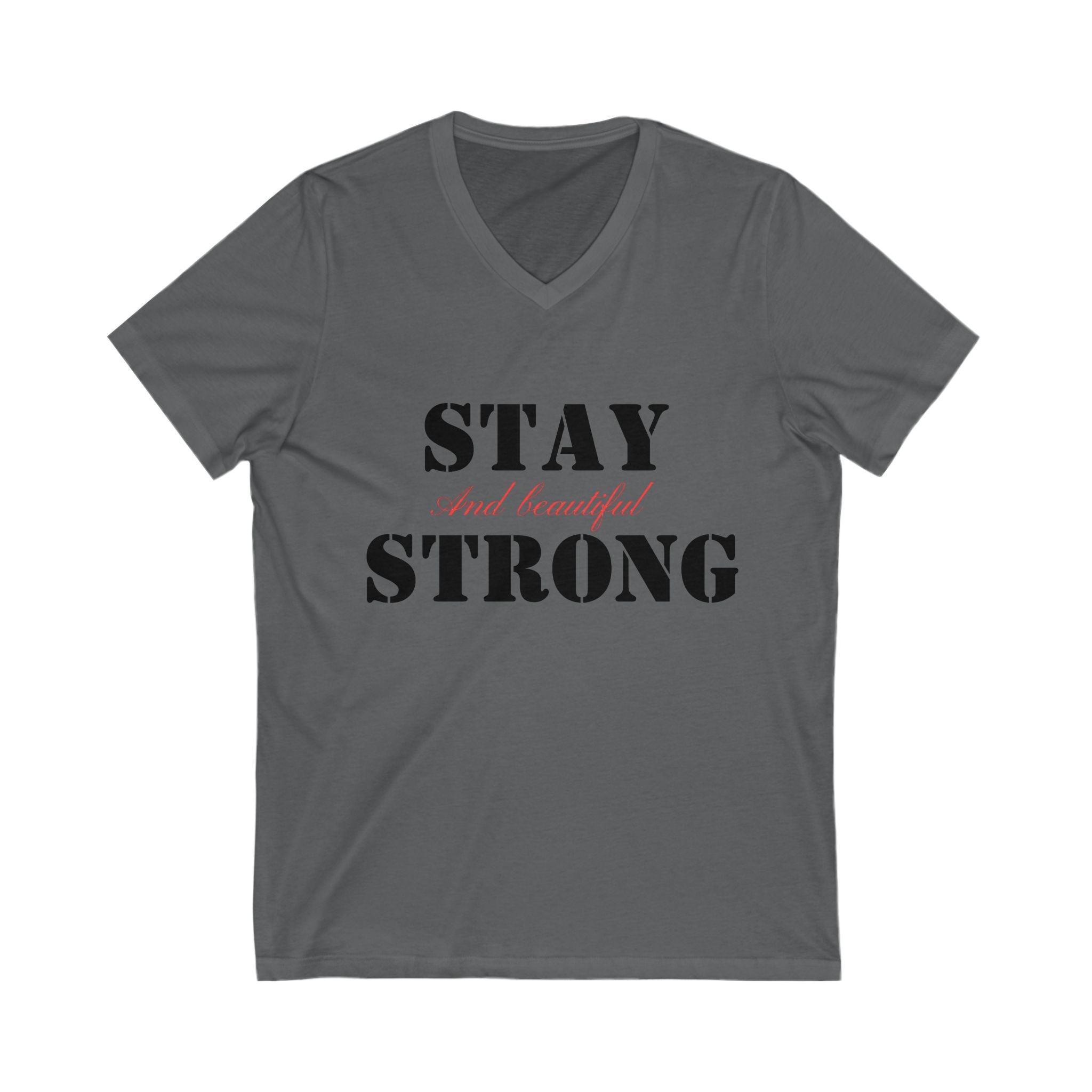 V-Neck Tee, Stay Strong and Beautiful Shirt, Unisex T-shirt, Short Sleeve Top, Inspirational Graphic Tee, Fitness Shirt