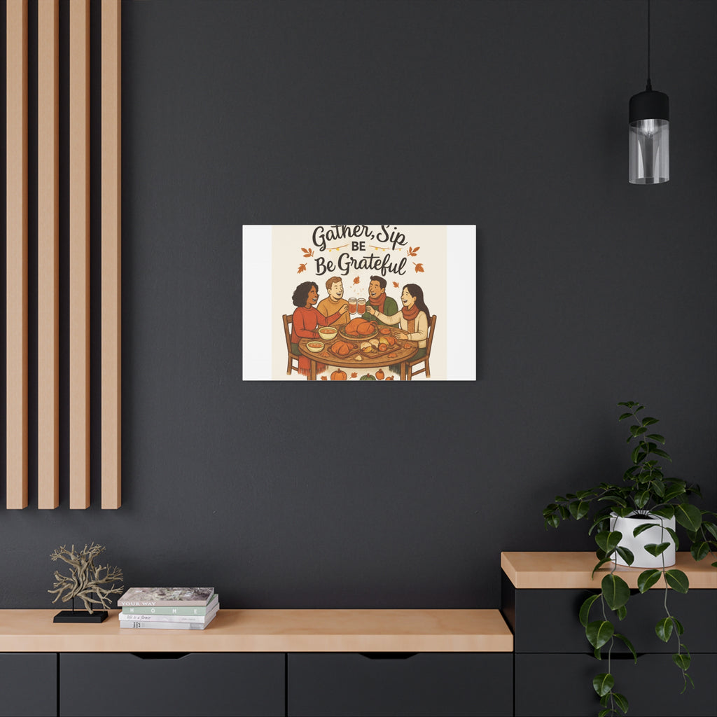 Gather, Sip, Be Grateful Canvas — Thanksgiving Wall Art