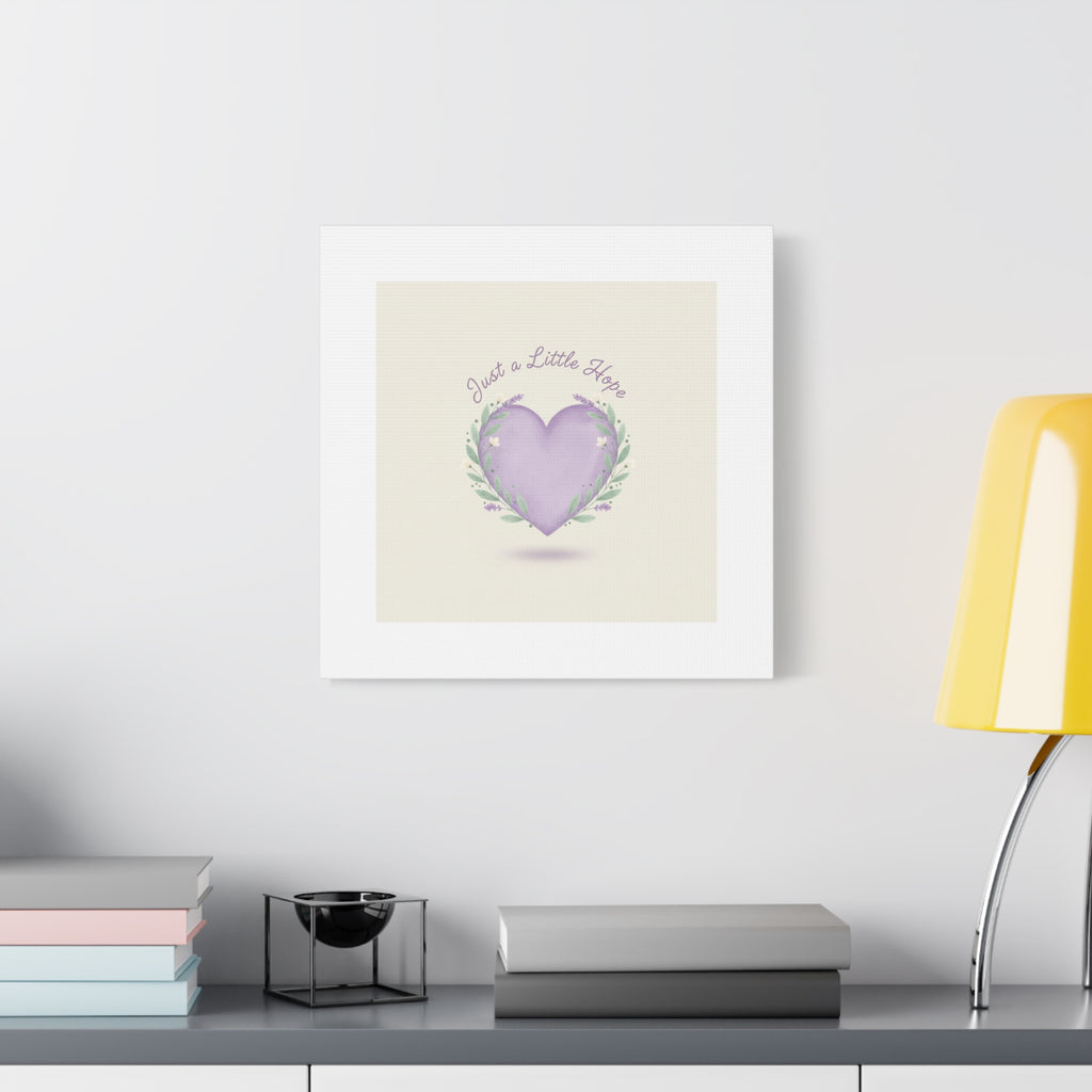 Just a Little Hope Canvas | Positive Micro-Optimism, Lavender Heart