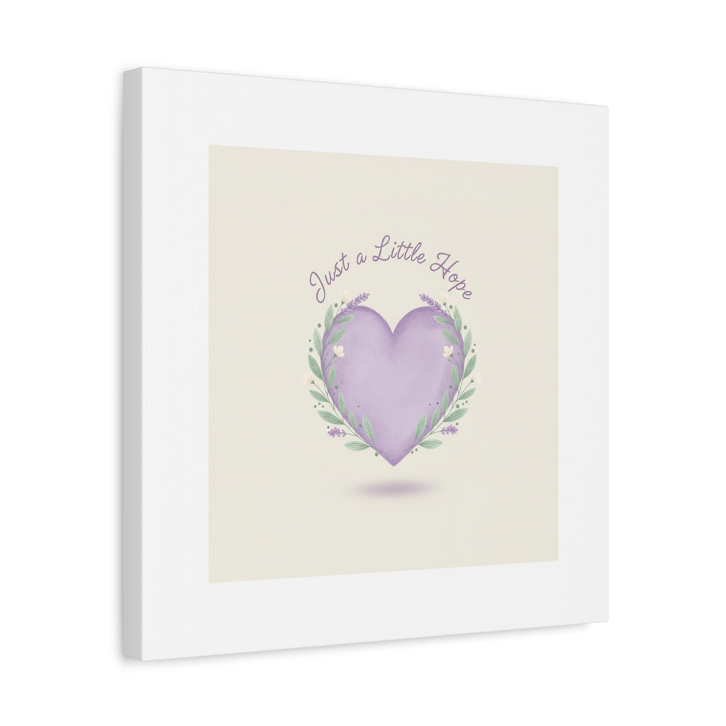 Just a Little Hope Canvas | Positive Micro-Optimism, Lavender Heart