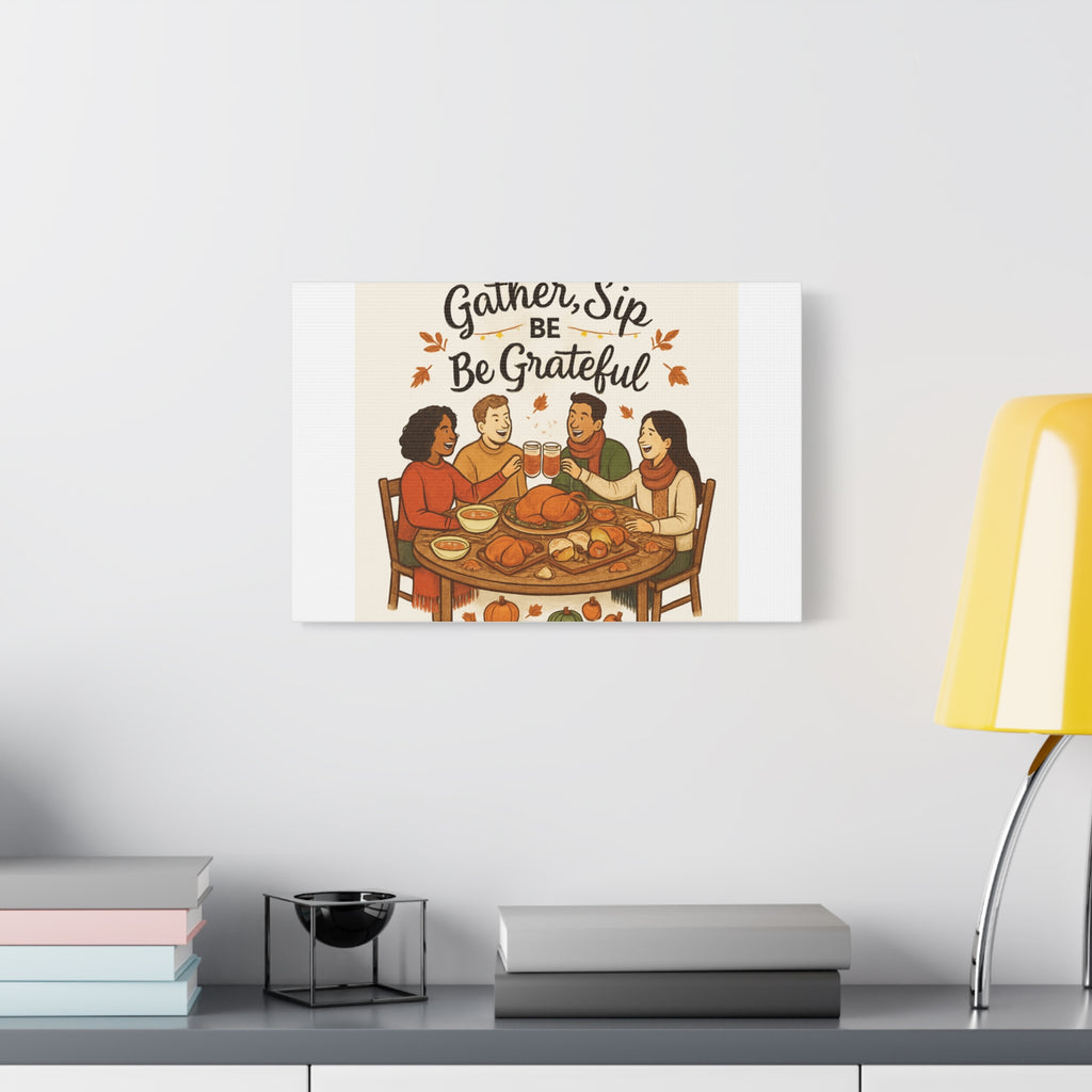 Gather, Sip, Be Grateful Canvas — Thanksgiving Wall Art