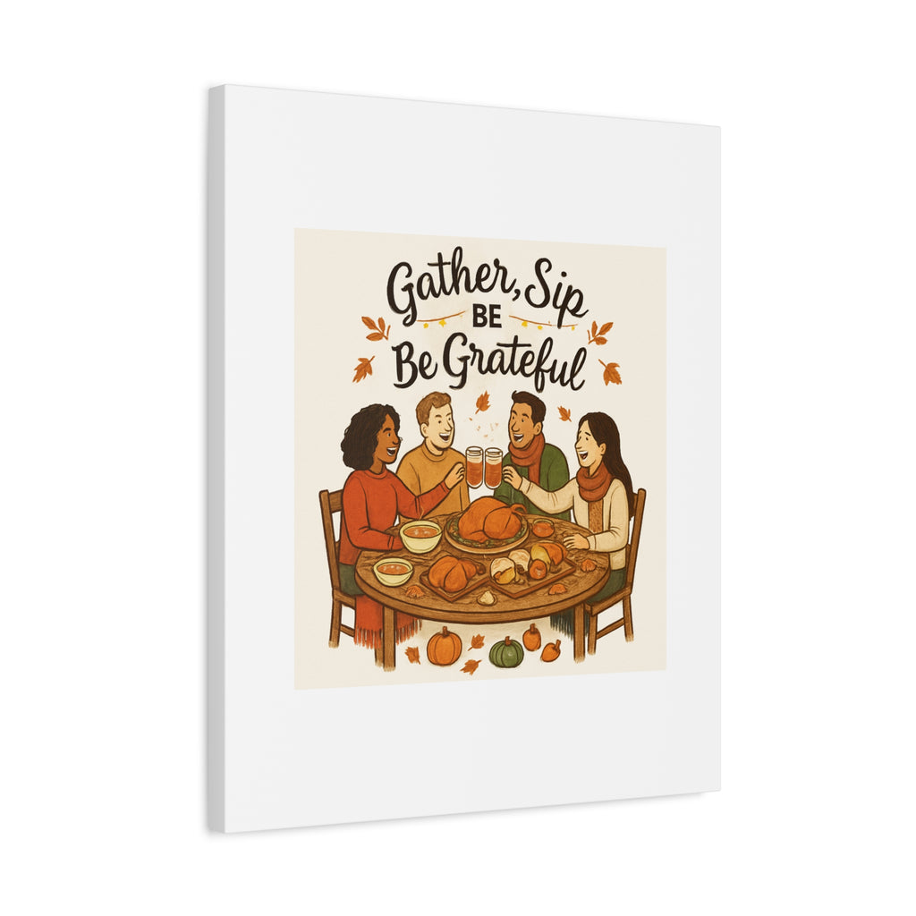 Gather, Sip, Be Grateful Canvas — Thanksgiving Wall Art