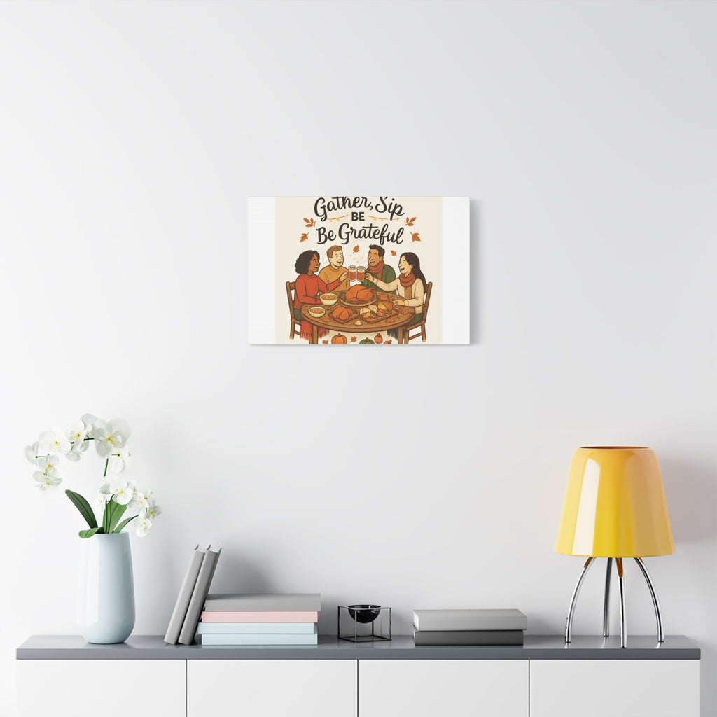 Gather, Sip, Be Grateful Canvas — Thanksgiving Wall Art