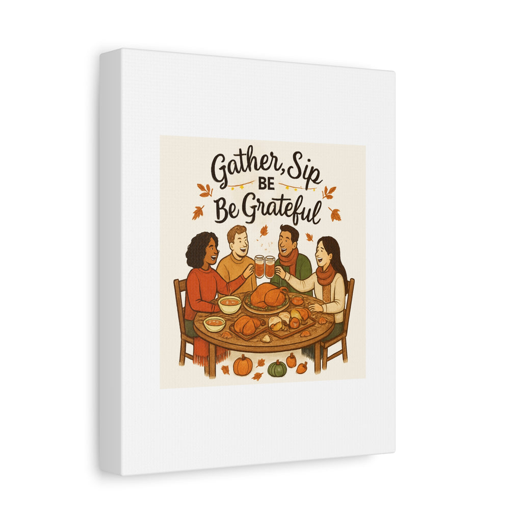 Gather, Sip, Be Grateful Canvas — Thanksgiving Wall Art