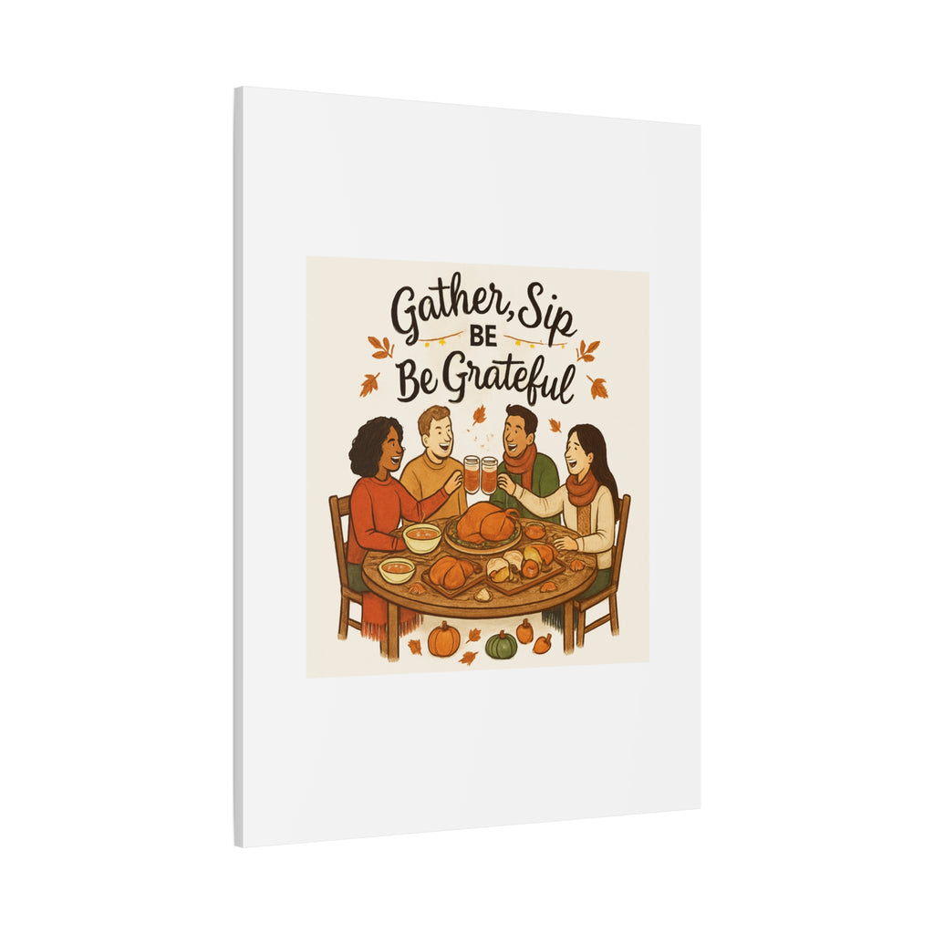 Gather, Sip, Be Grateful Canvas — Thanksgiving Wall Art