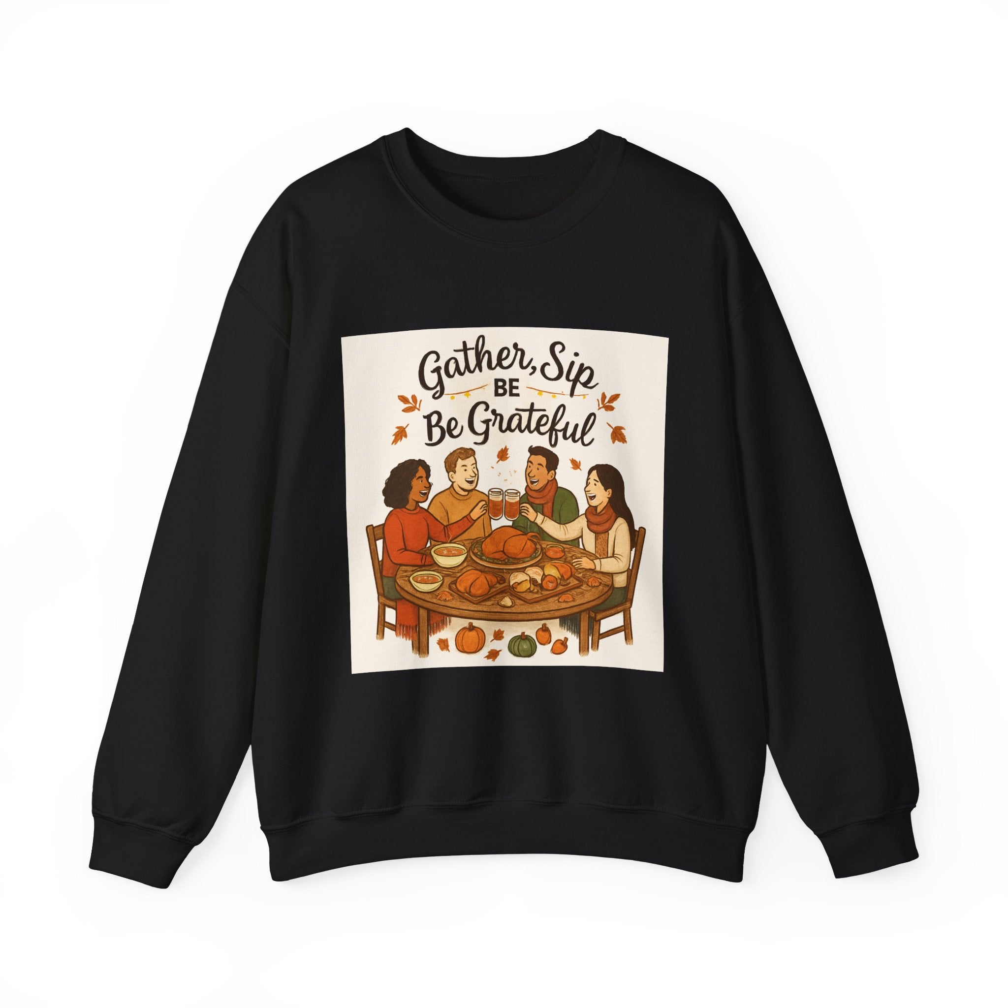 Gather, Sip, Be Grateful Sweatshirt — Thanksgiving Family Dinner Crewneck