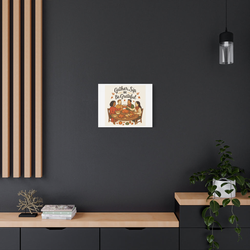 Gather, Sip, Be Grateful Canvas — Thanksgiving Wall Art