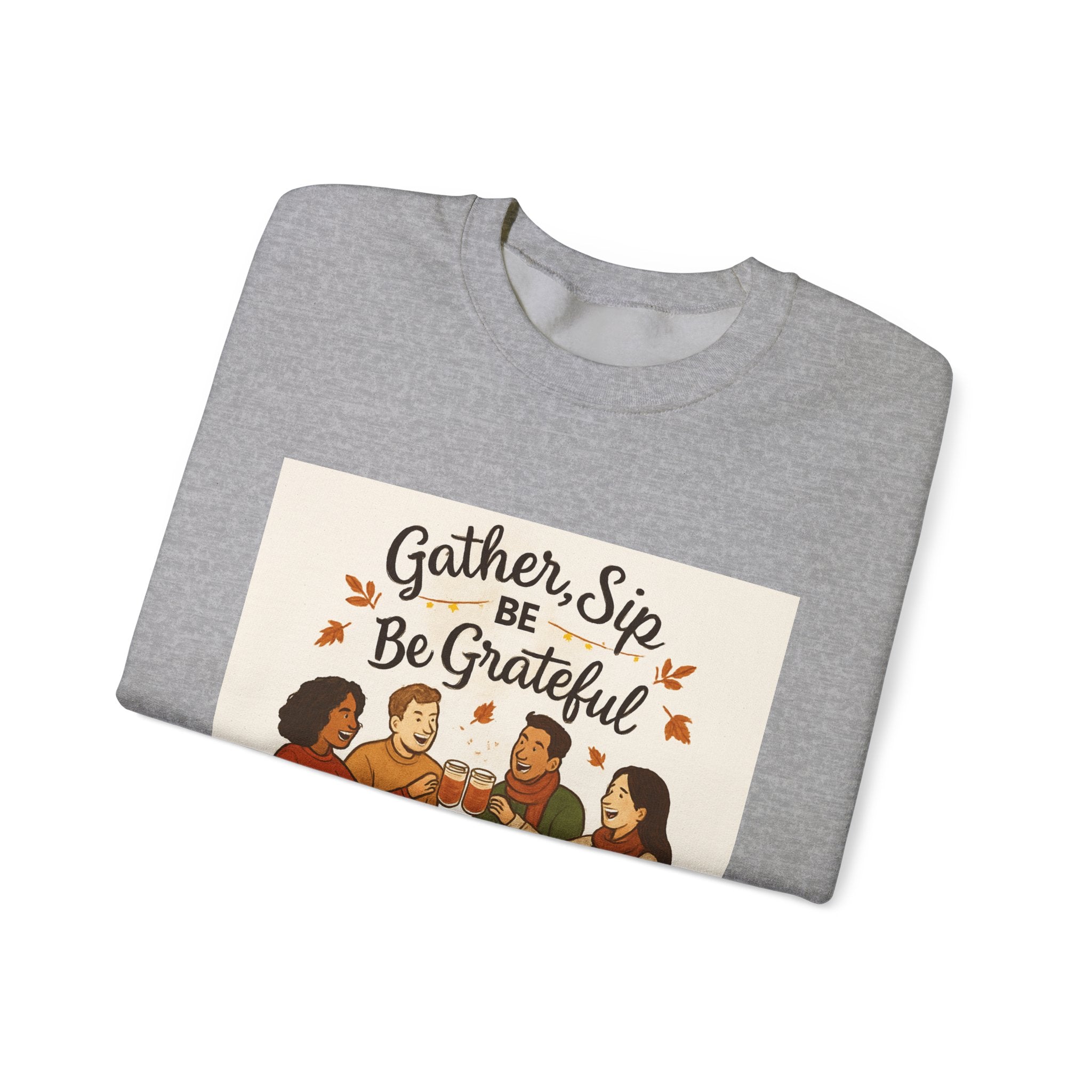 Gather, Sip, Be Grateful Sweatshirt — Thanksgiving Family Dinner Crewneck