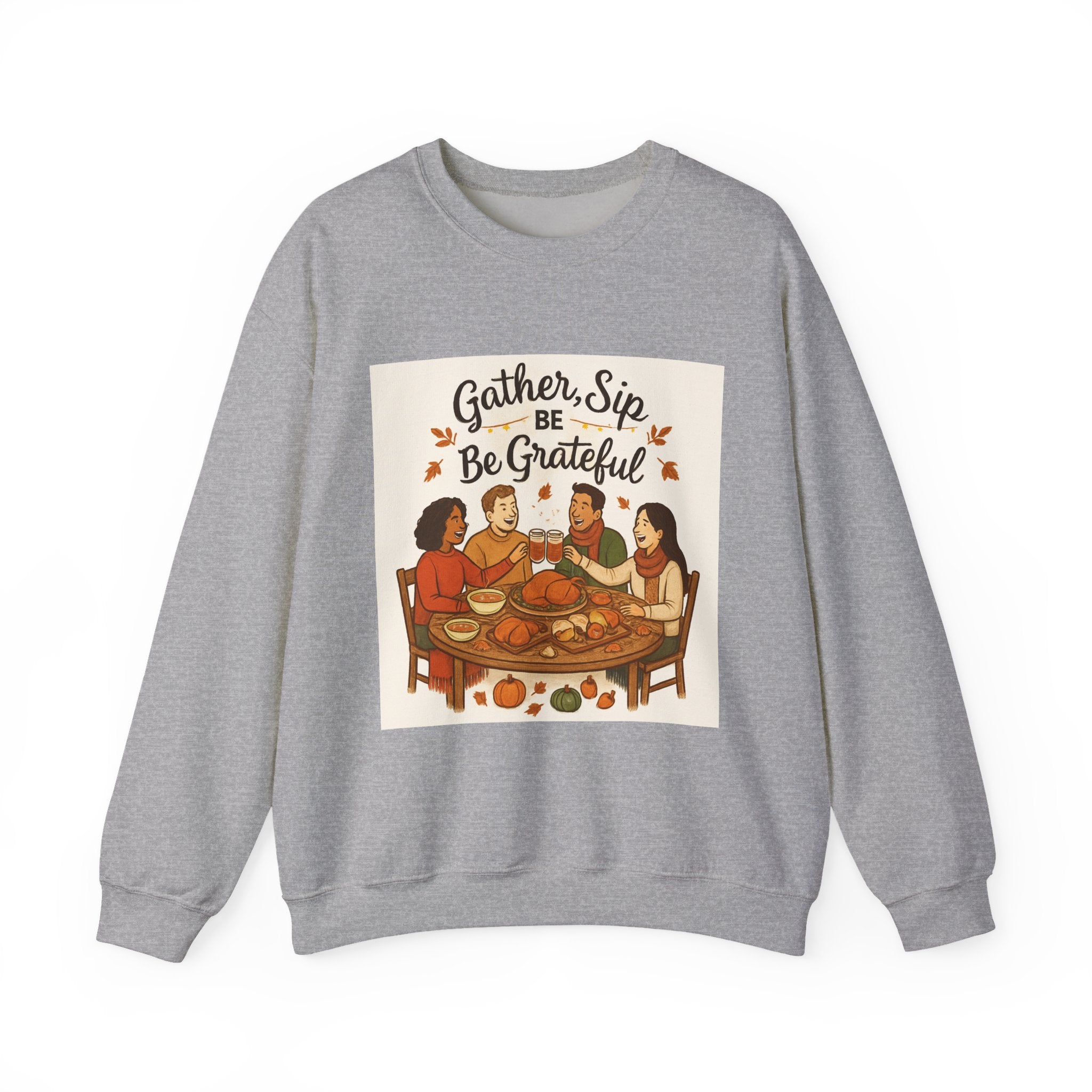Gather, Sip, Be Grateful Sweatshirt — Thanksgiving Family Dinner Crewneck