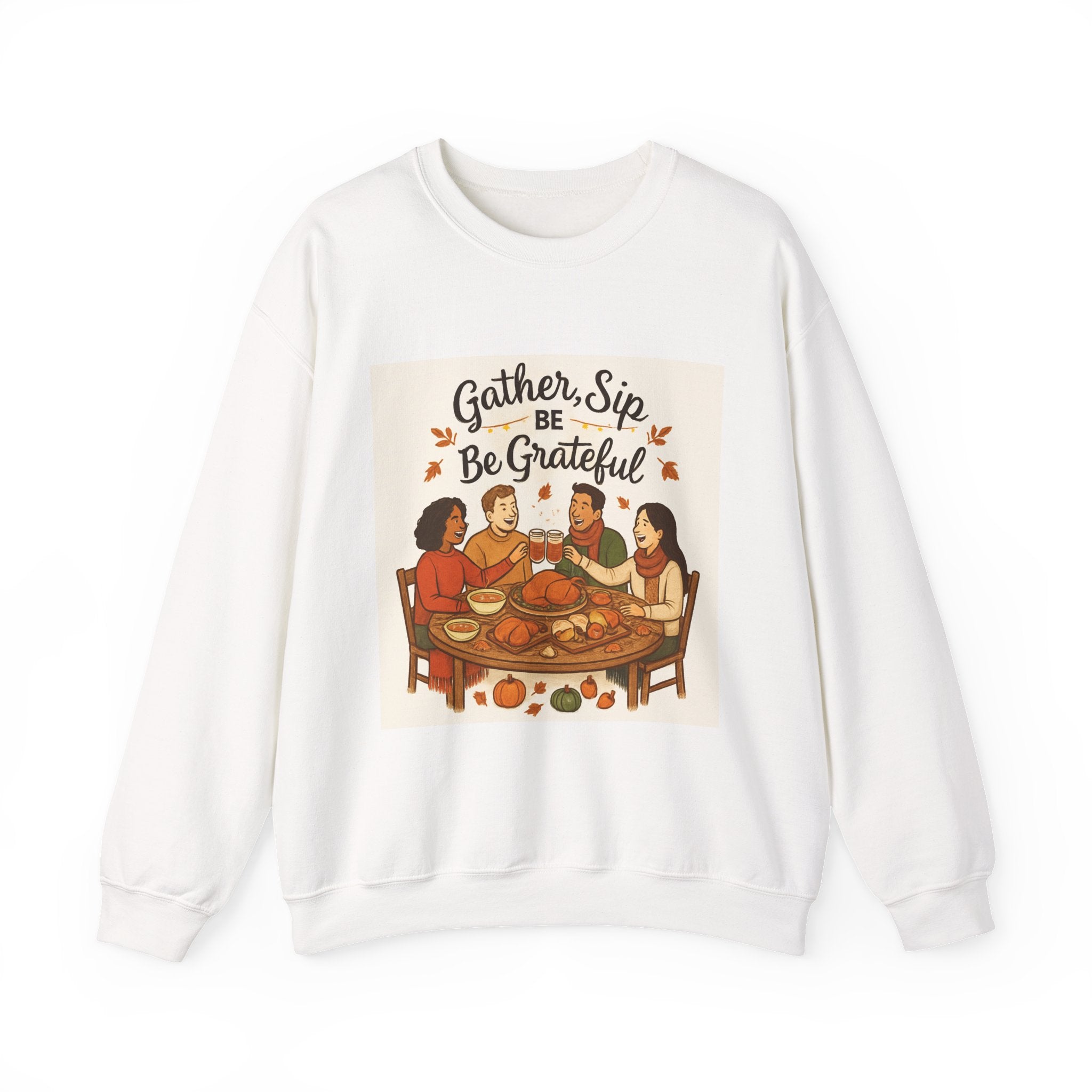 Gather, Sip, Be Grateful Sweatshirt — Thanksgiving Family Dinner Crewneck