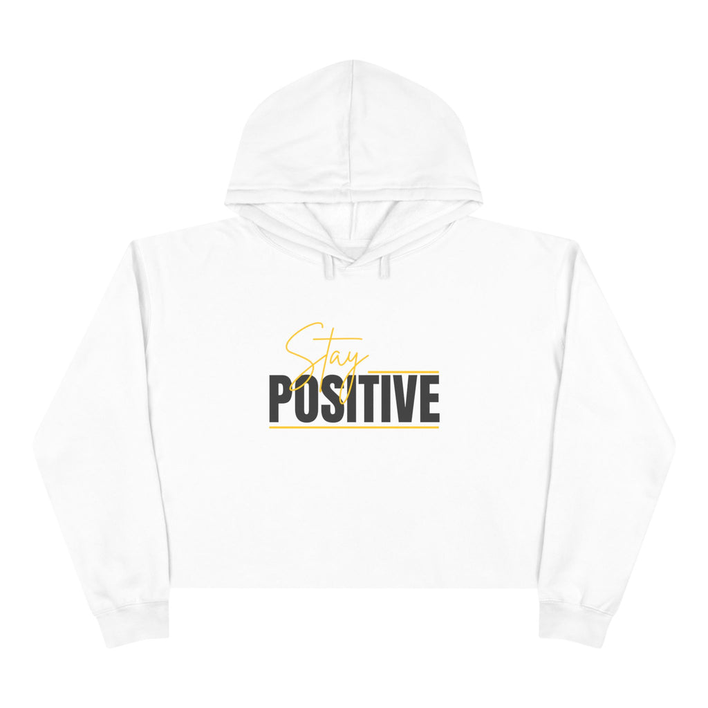 Stay Positive Crop Hoodie, Inspirational Apparel, Motivational Clothing, Gift for Her, Trendy Streetwear, Positive Vibes