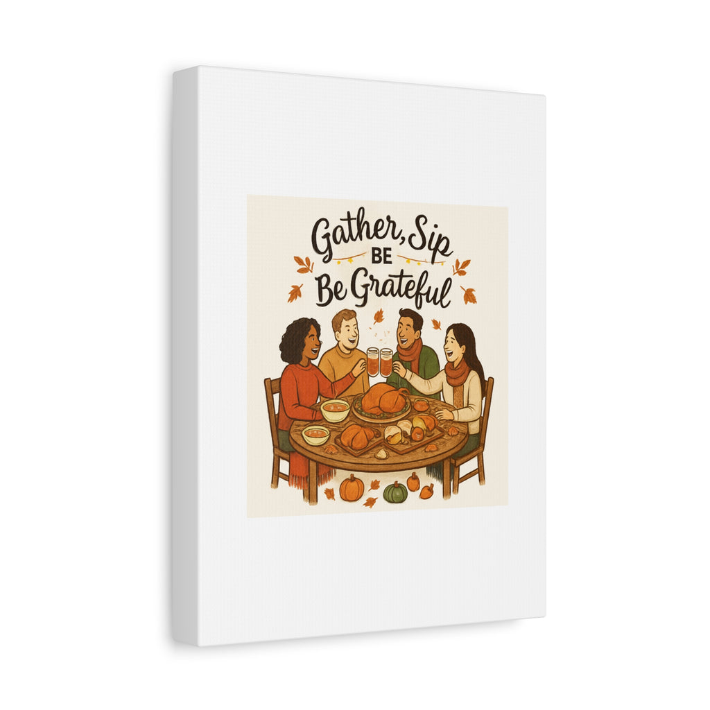 Gather, Sip, Be Grateful Canvas — Thanksgiving Wall Art