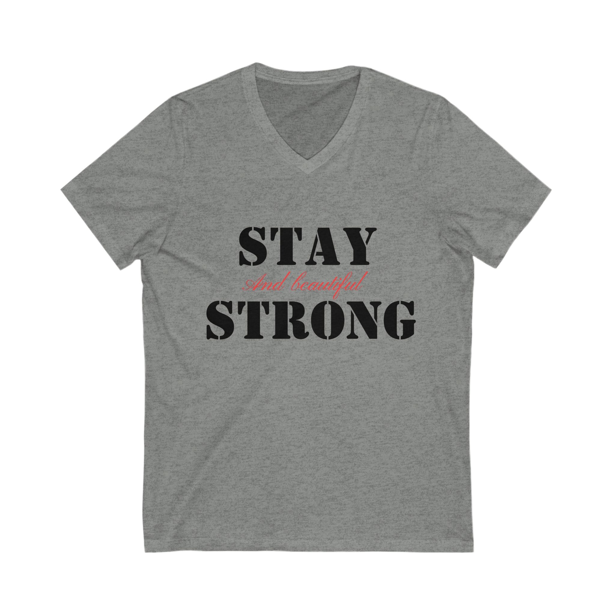 V-Neck Tee, Stay Strong and Beautiful Shirt, Unisex T-shirt, Short Sleeve Top, Inspirational Graphic Tee, Fitness Shirt