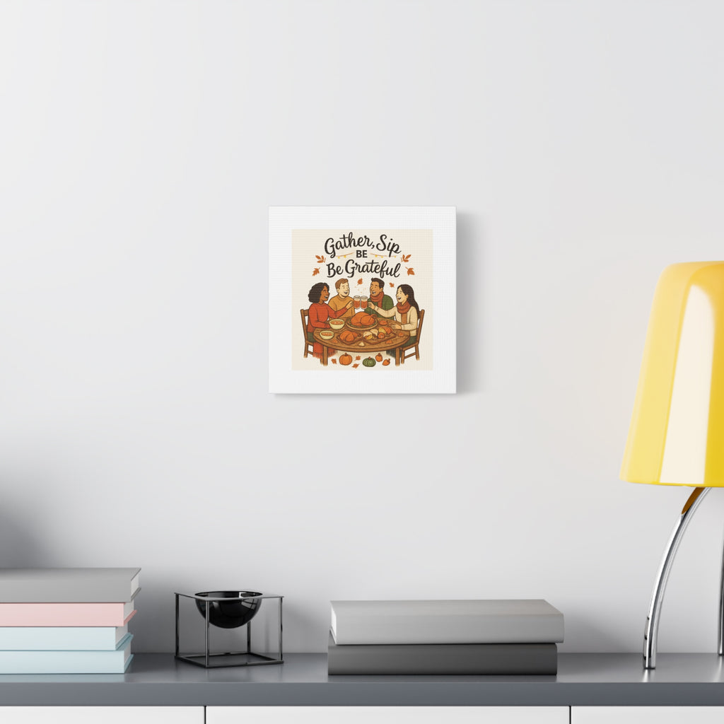 Gather, Sip, Be Grateful Canvas — Thanksgiving Wall Art