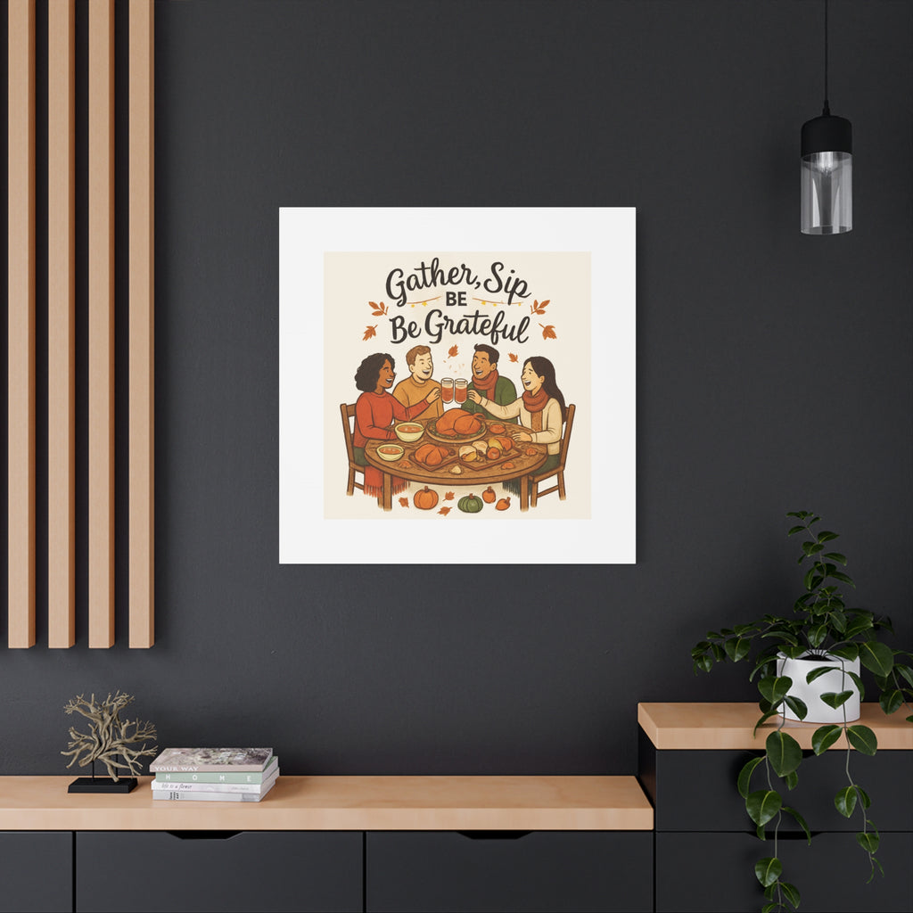 Gather, Sip, Be Grateful Canvas — Thanksgiving Wall Art
