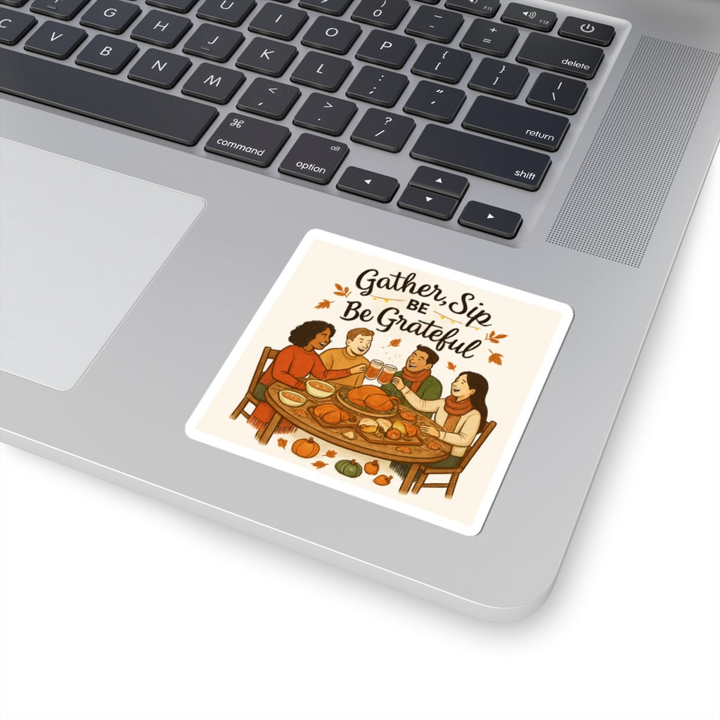 Gather, Sip & Be Grateful Thanksgiving Sticker — Fall Friendsgiving Dinner Kiss-Cut
