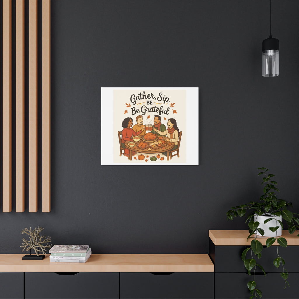 Gather, Sip, Be Grateful Canvas — Thanksgiving Wall Art