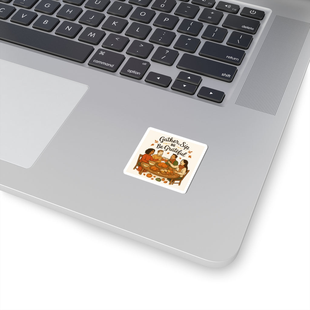 Gather, Sip & Be Grateful Thanksgiving Sticker — Fall Friendsgiving Dinner Kiss-Cut