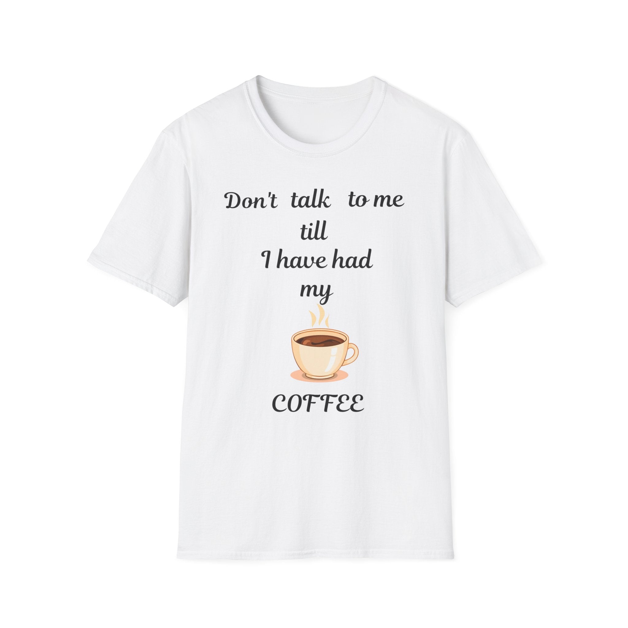 Coffee Lover Unisex T-Shirt, Funny Tee, Coffee Addict Shirt, Cute Coffee Cup Top, Gift for Coffee Lovers, Don't Talk To Me Shirt