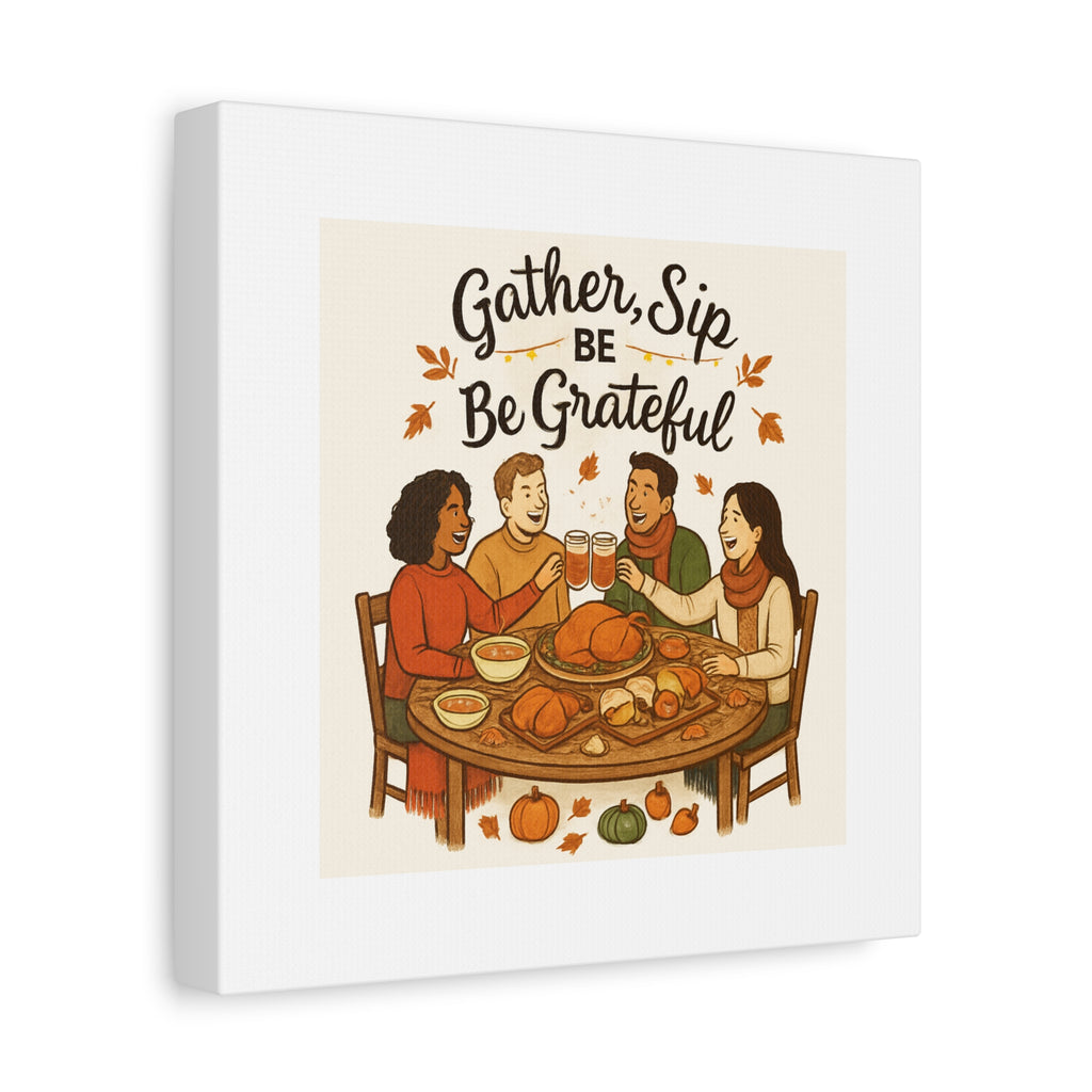 Gather, Sip, Be Grateful Canvas — Thanksgiving Wall Art