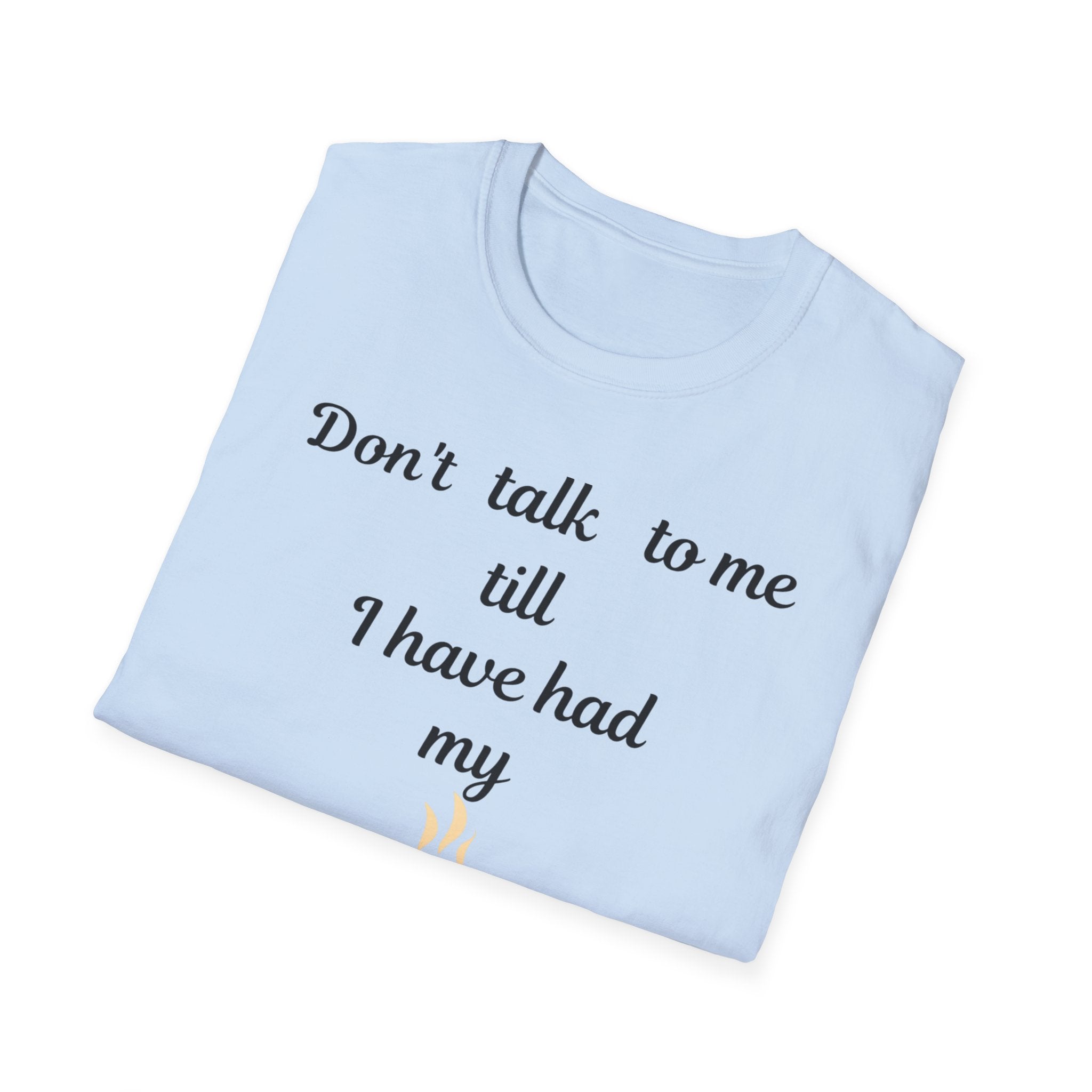 Coffee Lover Unisex T-Shirt, Funny Tee, Coffee Addict Shirt, Cute Coffee Cup Top, Gift for Coffee Lovers, Don't Talk To Me Shirt