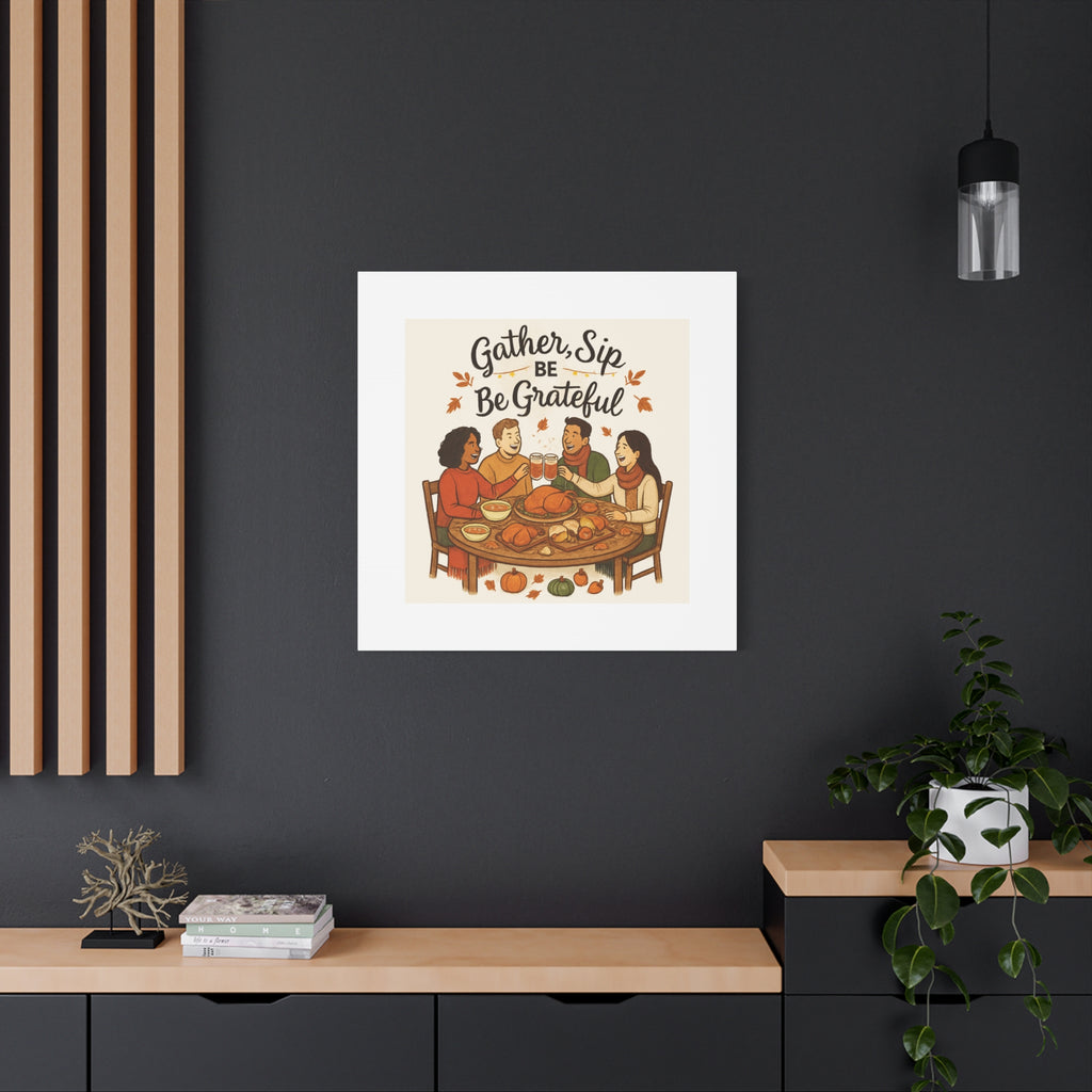 Gather, Sip, Be Grateful Canvas — Thanksgiving Wall Art