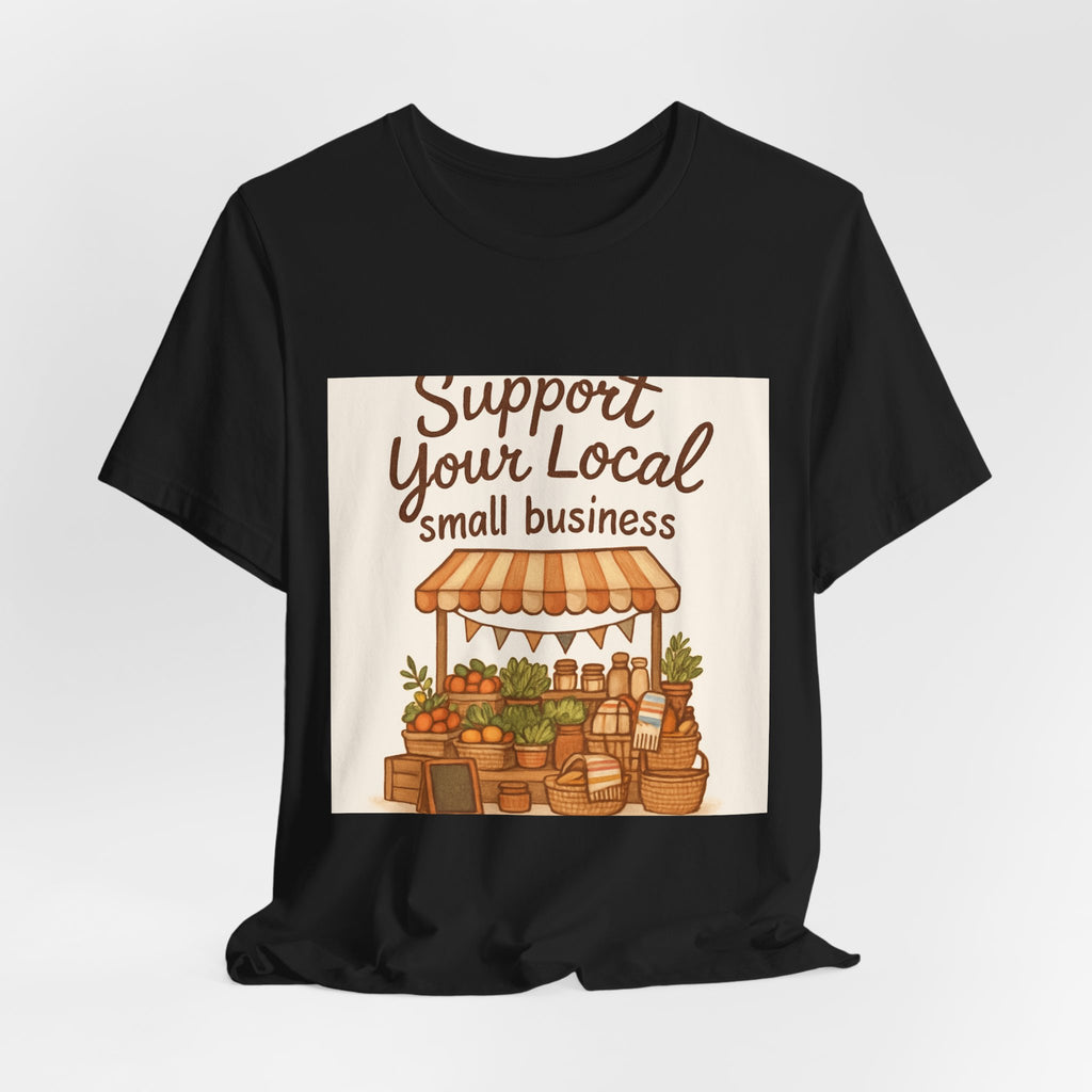 Support Your Local Small Business Tee – Farmers Market Graphic T-Shirt
