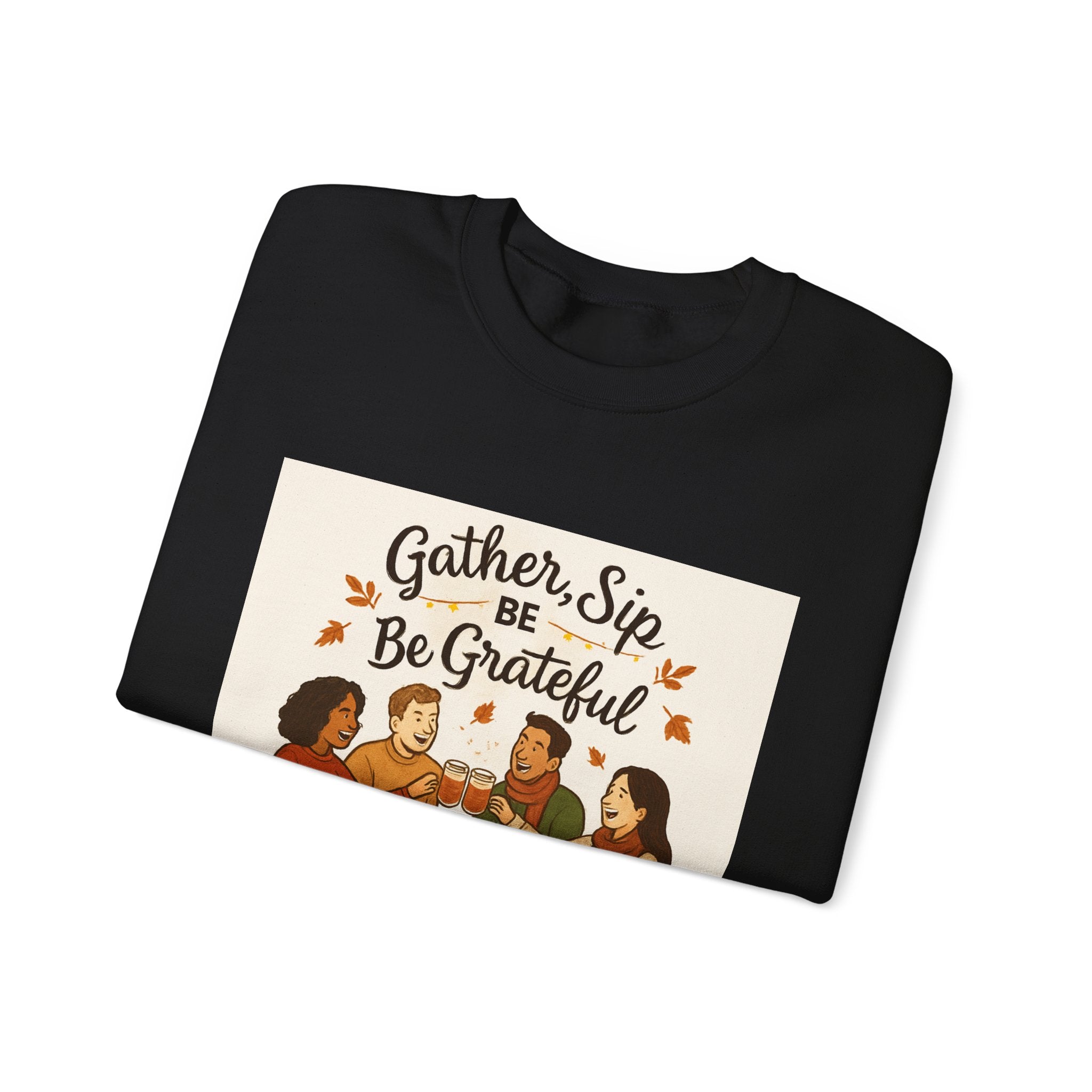 Gather, Sip, Be Grateful Sweatshirt — Thanksgiving Family Dinner Crewneck