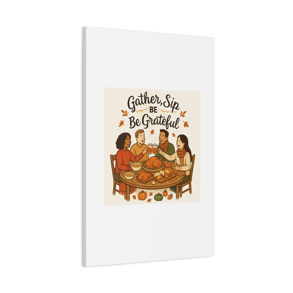 Gather, Sip, Be Grateful Canvas — Thanksgiving Wall Art
