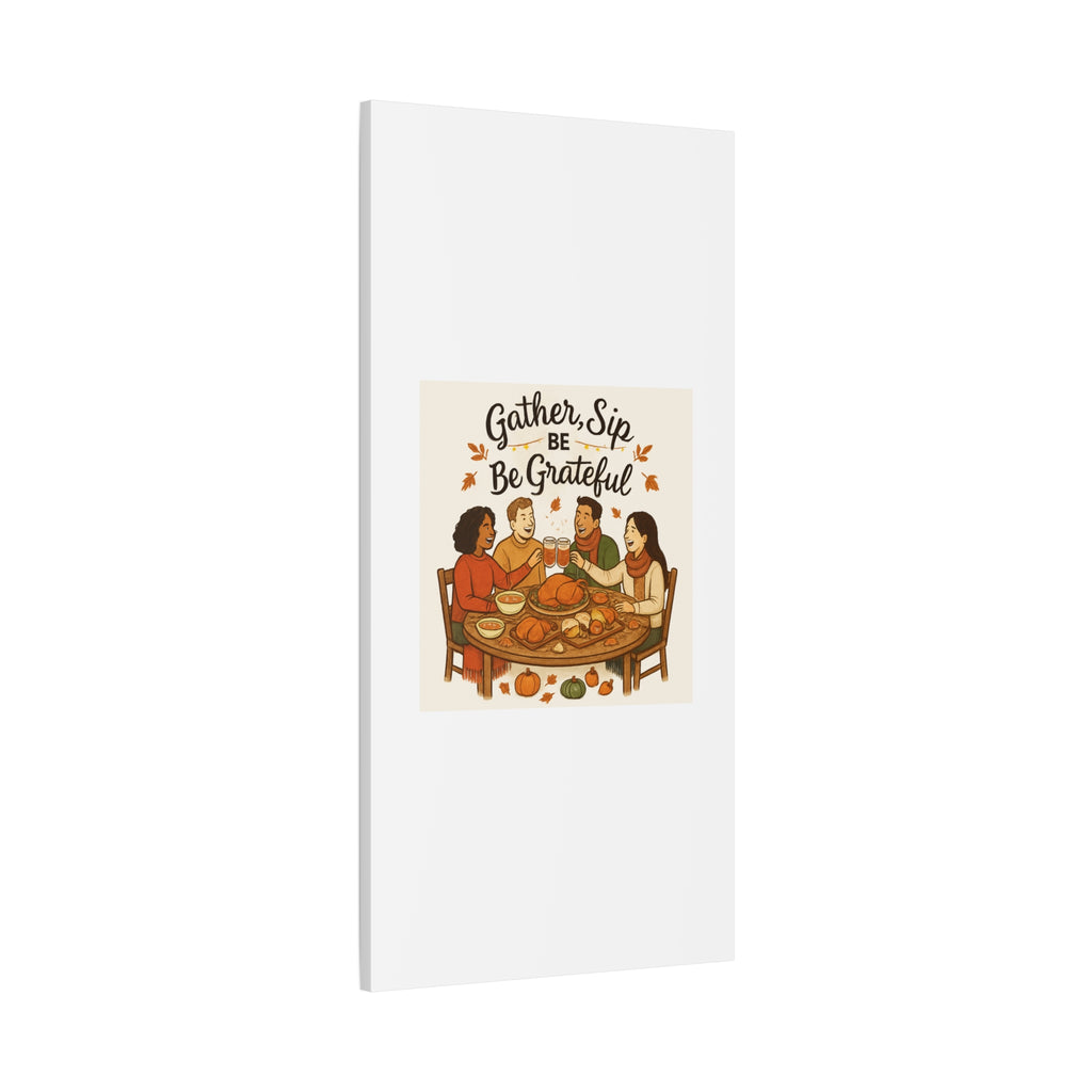 Gather, Sip, Be Grateful Canvas — Thanksgiving Wall Art