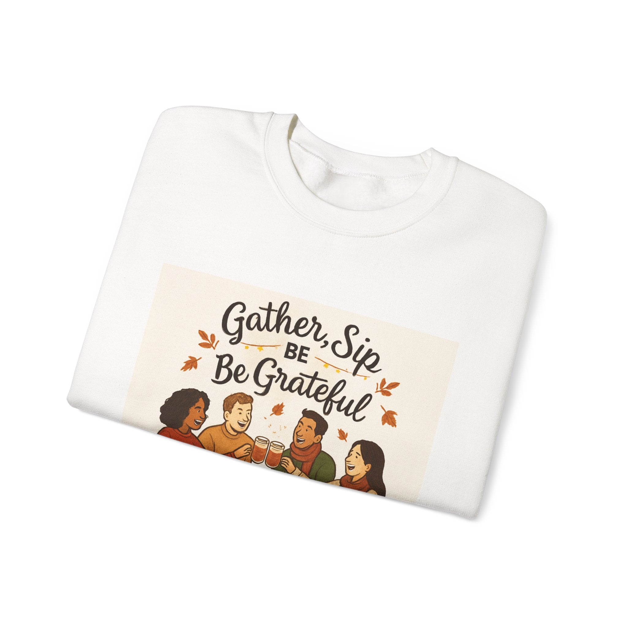Gather, Sip, Be Grateful Sweatshirt — Thanksgiving Family Dinner Crewneck